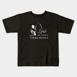 Funny - I Fish So I Don't Choke People shirt Kids T-Shirt